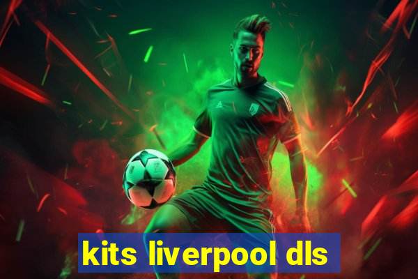 kits liverpool dls